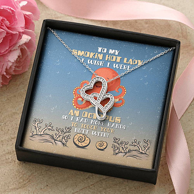 To My Smokin Hot Lady I Wish I Were An Octopus So I Had More Hands To Touch Your Butt Double Hearts Necklace