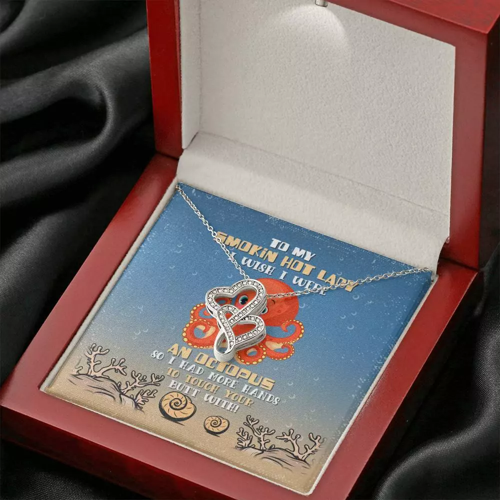 To My Smokin Hot Lady I Wish I Were An Octopus So I Had More Hands To Touch Your Butt Double Hearts Necklace