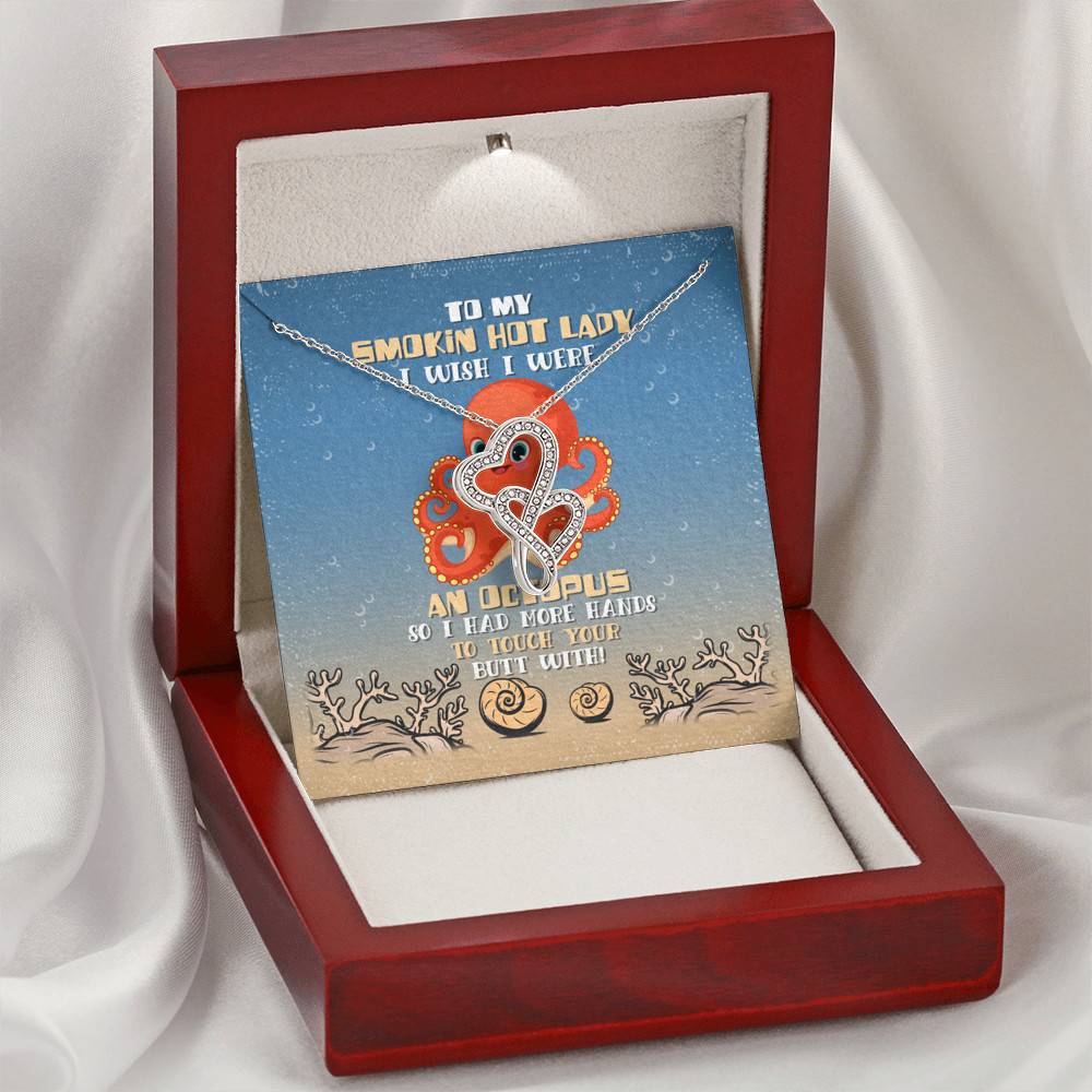 To My Smokin Hot Lady I Wish I Were An Octopus So I Had More Hands To Touch Your Butt Double Hearts Necklace
