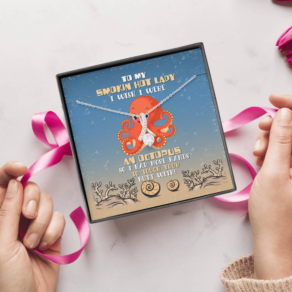 To My Smokin Hot Lady I Wish I Were An Octopus So I Had More Hands To Touch Your Butt Alluring Beauty Necklace