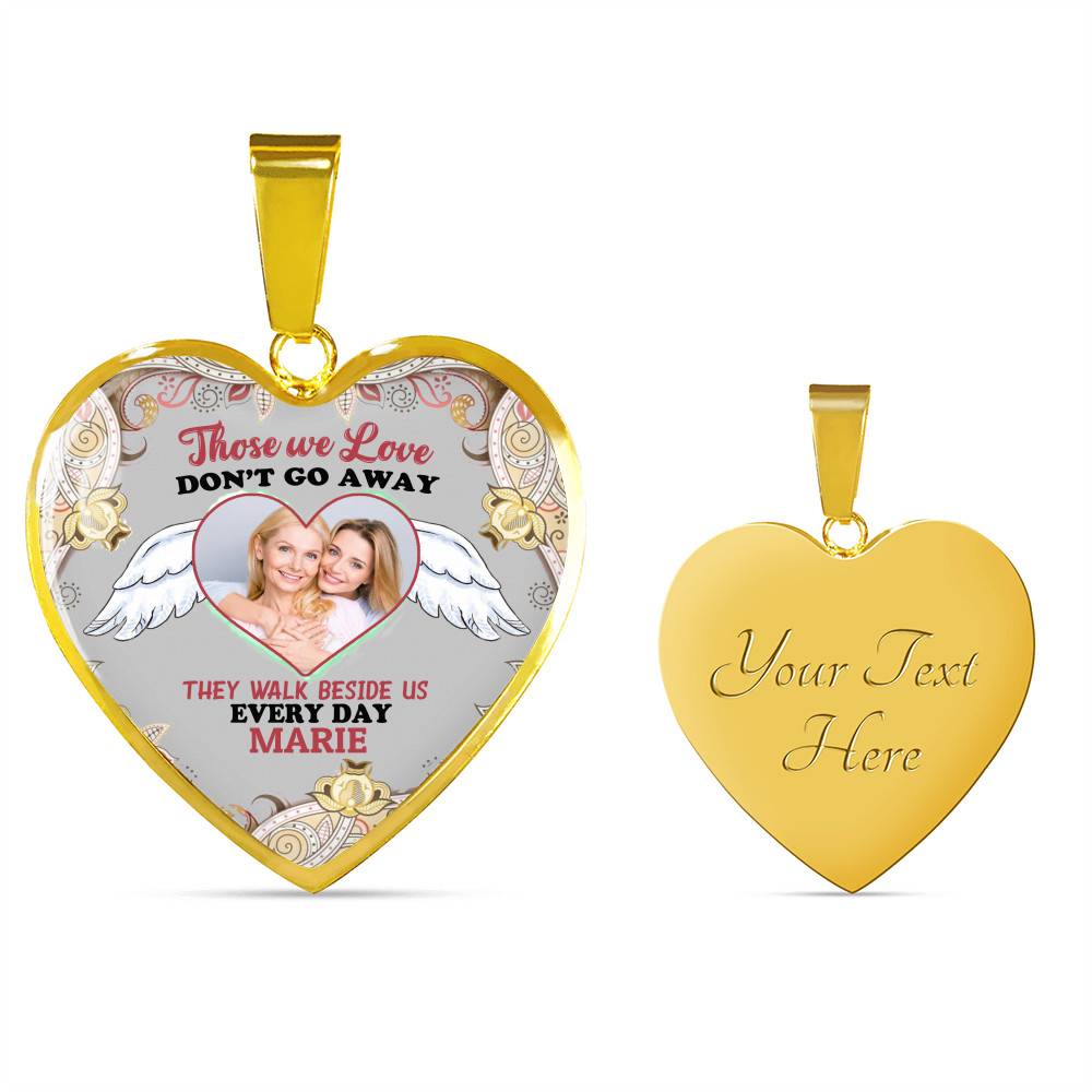 Custom Photo Those We Love Don't Go Away They Walk Beside Us Everyday Heart Pendant Necklace Custom Photo Those We Love Don't Go Away They Walk Beside Us Everyday Heart Pendant Necklace