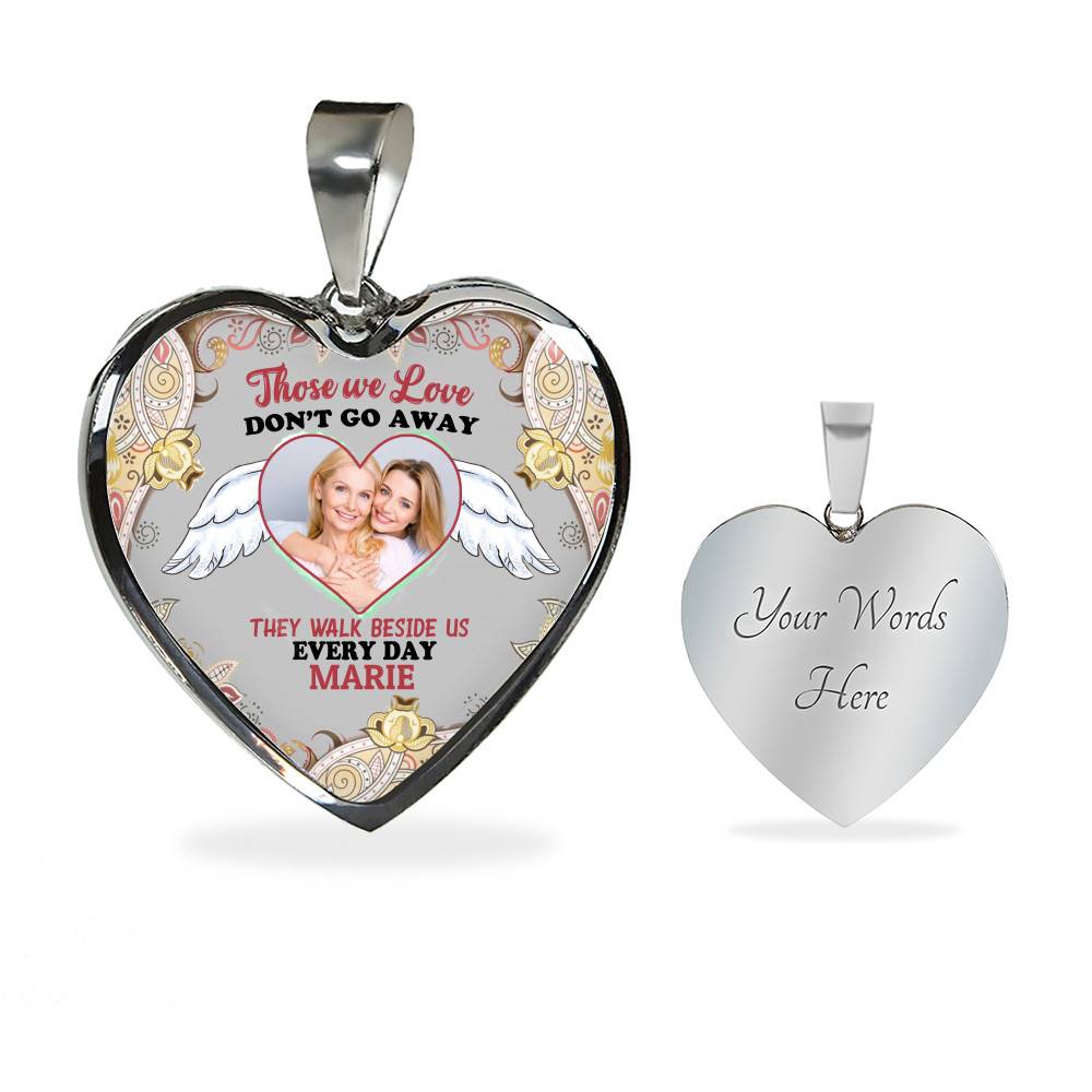 Custom Photo Those We Love Don't Go Away They Walk Beside Us Everyday Heart Pendant Necklace Custom Photo Those We Love Don't Go Away They Walk Beside Us Everyday Heart Pendant Necklace