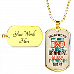 Personalized God Gifted Me Two Tittles Dad And Grandpa & I Rock Them Both Dog Tag Pendant Necklace