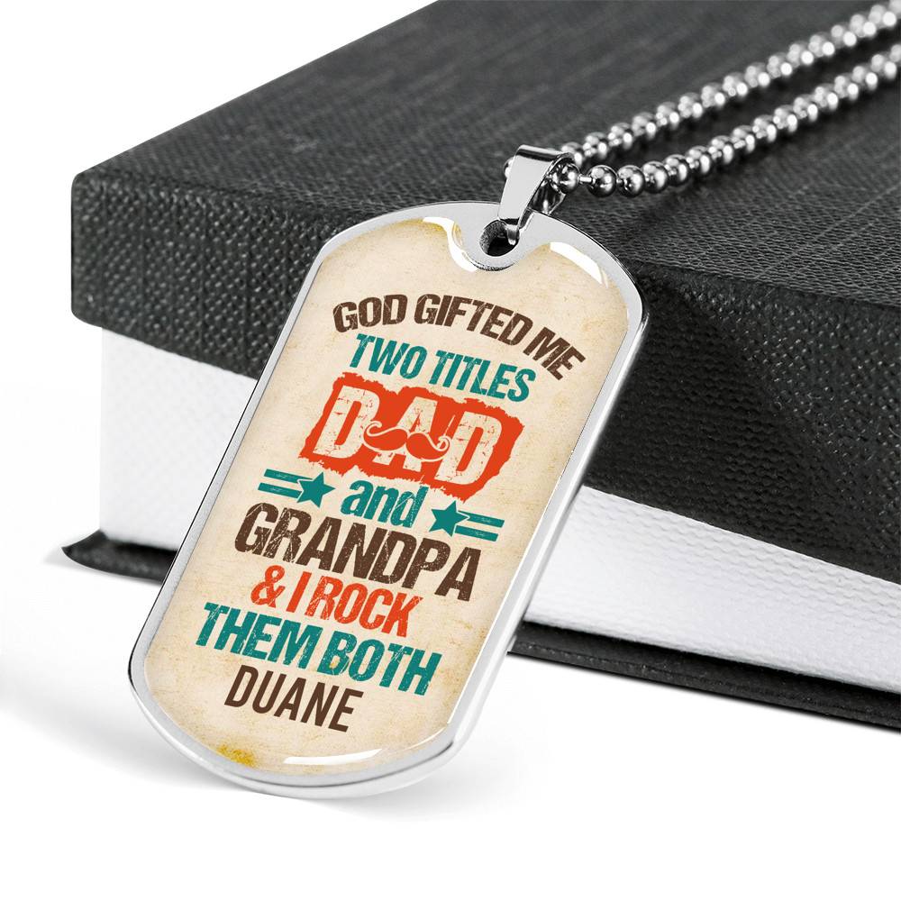 Personalized God Gifted Me Two Tittles Dad And Grandpa & I Rock Them Both Dog Tag Pendant Necklace