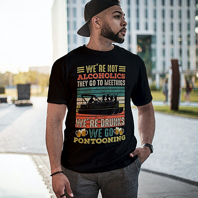 Alternative view of We're Not Alcoholics They Go To Meetings We Are Drunks We Go Pontooning T-Shirt