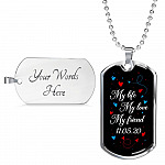 Personalized My Life My Love My Friend Dog Tag Pendant Necklace