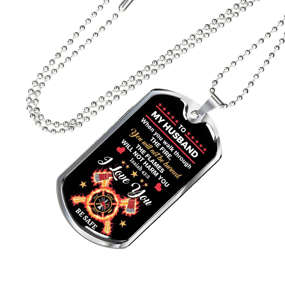 Personalized When You Walk Through The Fire You Will Not Be Burned Fireman Dad Husband Dog Tag Pendant Necklace