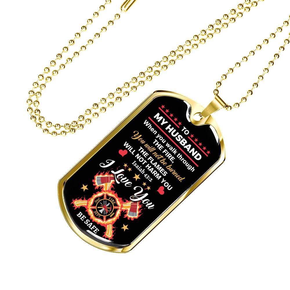 Personalized When You Walk Through The Fire You Will Not Be Burned Fireman Dad Husband Dog Tag Pendant Necklace