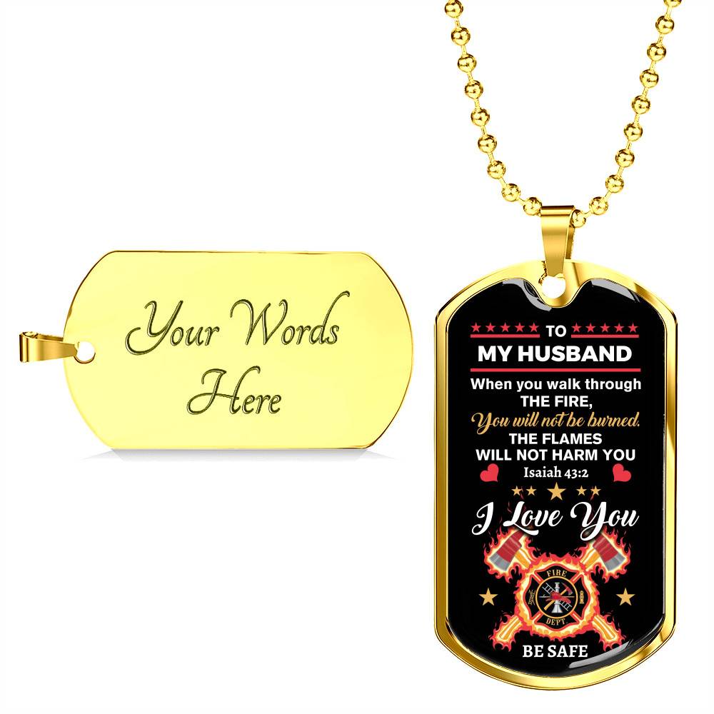 Personalized When You Walk Through The Fire You Will Not Be Burned Fireman Dad Husband Dog Tag Pendant Necklace