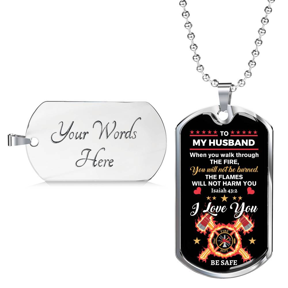 Personalized When You Walk Through The Fire You Will Not Be Burned Fireman Dad Husband Dog Tag Pendant Necklace