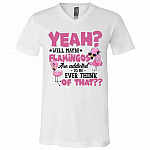 Yeah Well Maybe Flamingk Shirt, White, V-Neck T-Shirt Yeah Well Maybe Flamingk Shirt, White, V-Neck T-Shirt