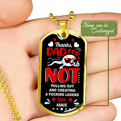 Personalized Sperm Thanks Dad for Not Pulling Out and Creating a Fcking Legen-d Father's Day Dog Tag Pendant Necklace
