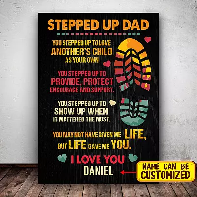Personalized Stepped Up Dad You Stepped Up To Love Another's Child As Your Own Framed Canvas Prints - Unframed Poster