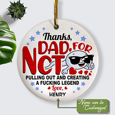 Alternative view of Personalized Sperm Thanks Dad for Not Pulling Out and Creating a Fcking Legen-d Decorative Ornament-Flat Circle Ornament