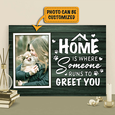 Custom Photo Home Is Where Someone Runs To Greet You Framed Canvas - Unframed Poster - Cute Dog Gift