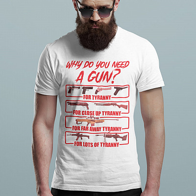 Alternative view of Why Do You Need A Gun For Tyranny For Tyranny Close Up Shirt - Funny Gun Shirt
