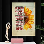 Sunflower Surrounded By Your Glory What Will My Heart Feel I Can Only Imagine Framed Canvas - Unframed Poster