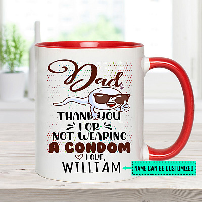 Alternative view of Personalized Dad Thank You for Not Wearing a Condom Funny Gifts for Father's Day Accent Coffee Mug