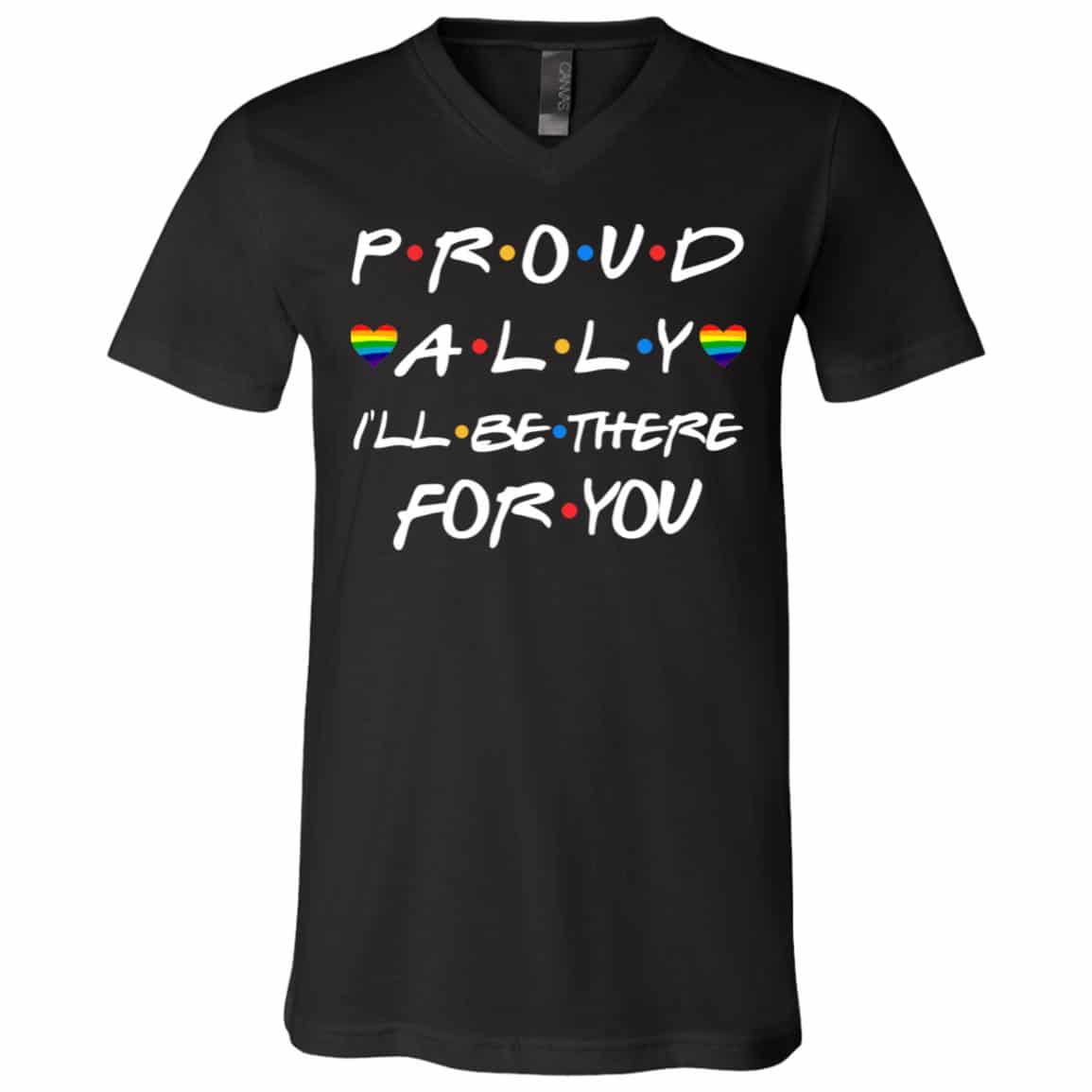 Proud Ally I'll Be There For You T-shirt, Black, V-Neck T-Shirt