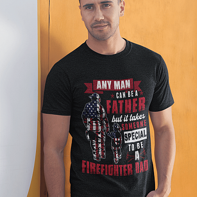 Alternative view of Any Man Can Be A Father But It Takes Someone Special To Be A Firefighter Dad T-Shirt - Firefighter Shirt for Dad