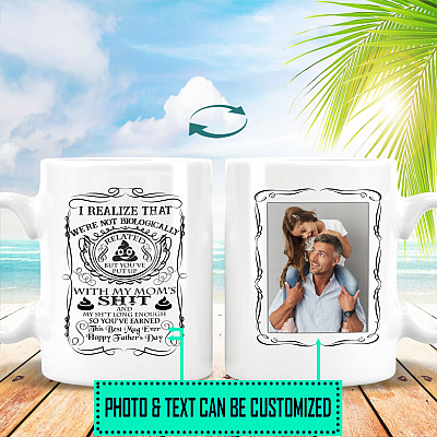 Personalized Photo I Realize That We’re Not Biologically Related You’ve Put Up With My Mom Stepdad Mug Gift