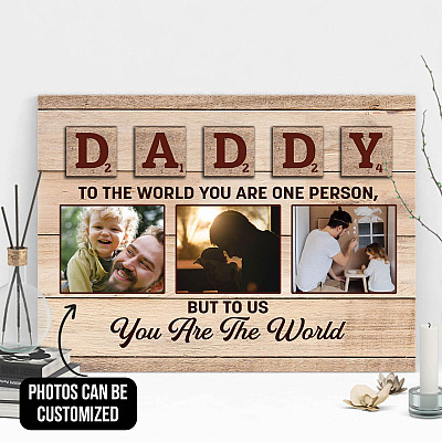 Personalized Custom Photo Daddy To The World You Are One Person To Us You Are The World Framed Canvas Prints