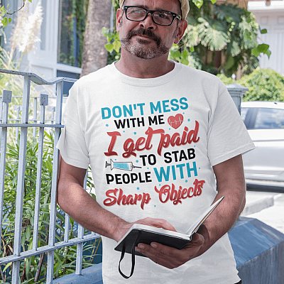 Don't Mess with Me I Get Paid to Stab People with Sharp Objects Light T-Shirt - V-Neck Tee - Youth Tee