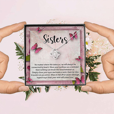 Sisters No Matter Where Life Takes Us We Will Always Be Connected by Heart Love Knot Necklace