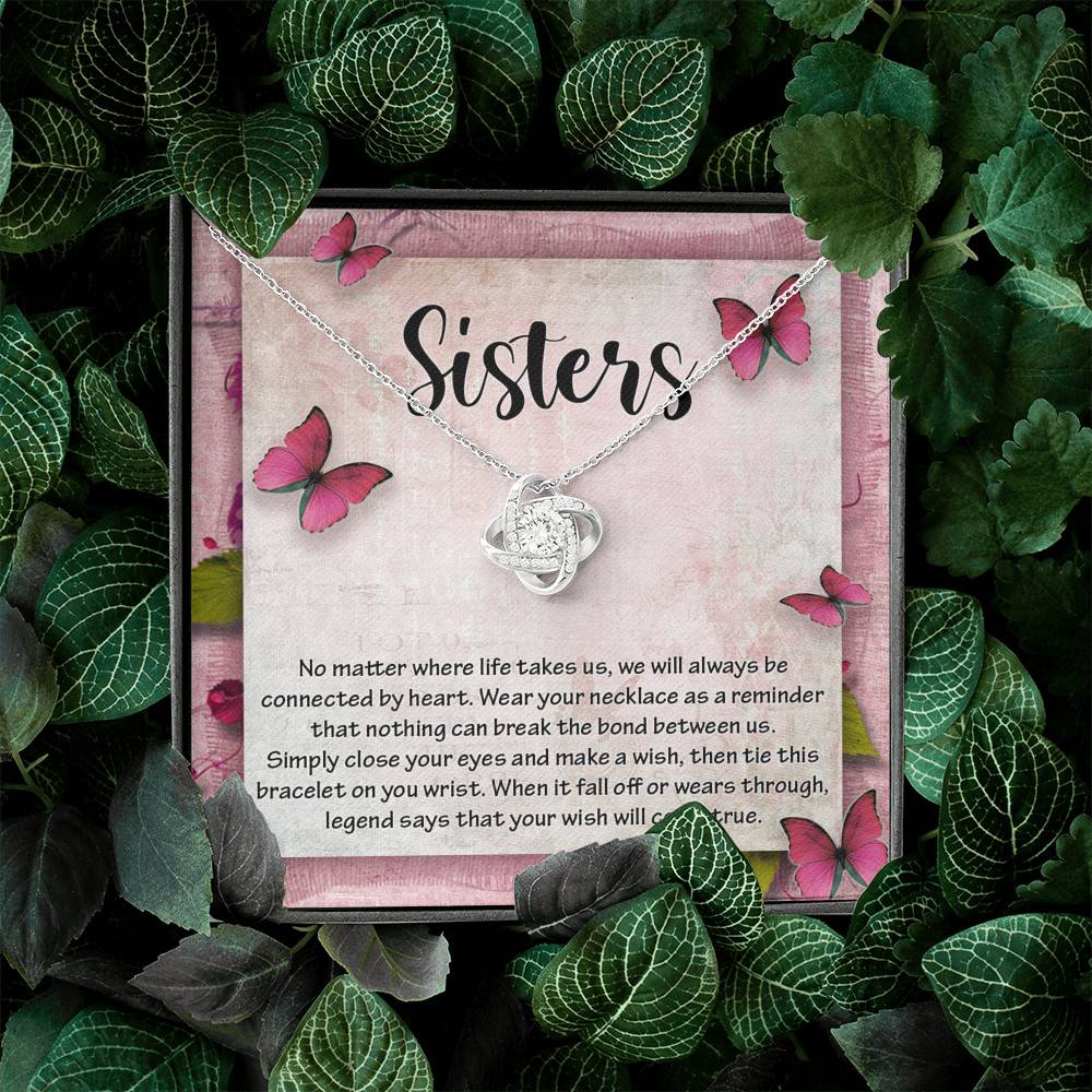 Sisters No Matter Where Life Takes Us We Will Always Be Connected by Heart Love Knot Necklace Sisters No Matter Where Life Takes Us We Will Always Be Connected by Heart Love Knot Necklace
