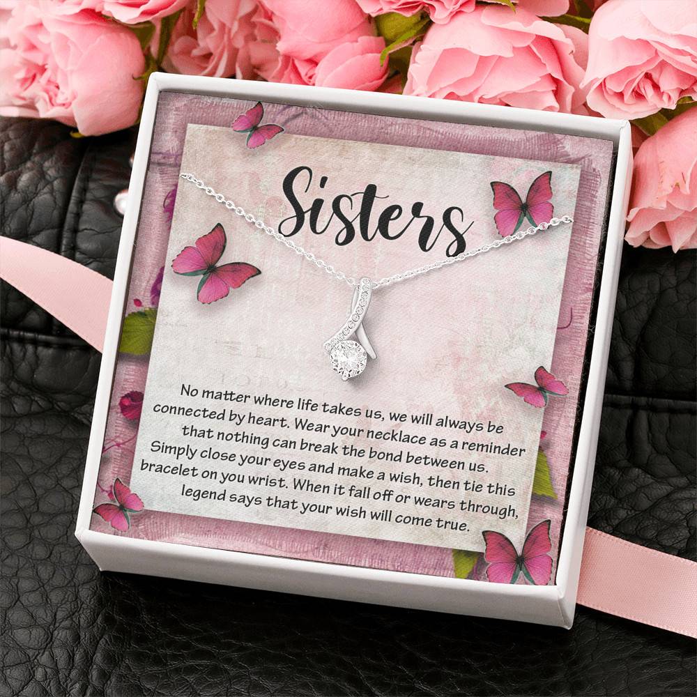 Sisters No Matter Where Life Takes Us We Will Always Be Connected by Heart Alluring Beauty Necklace