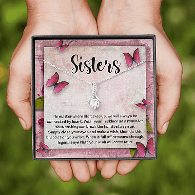 Sisters No Matter Where Life Takes Us We Will Always Be Connected by Heart Alluring Beauty Necklace