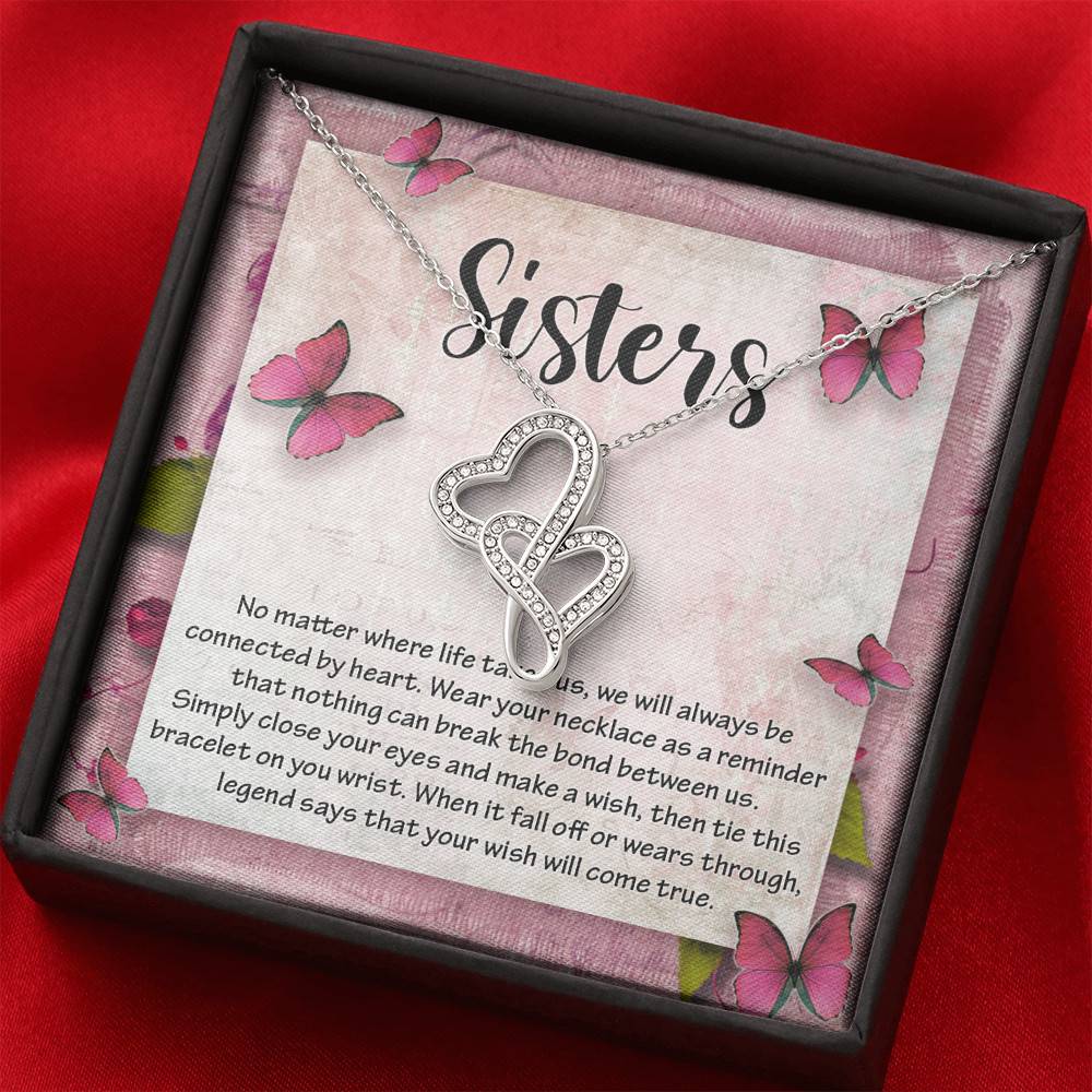 Sisters No Matter Where Life Takes Us We Will Always Be Connected by Heart Double Hearts Necklace