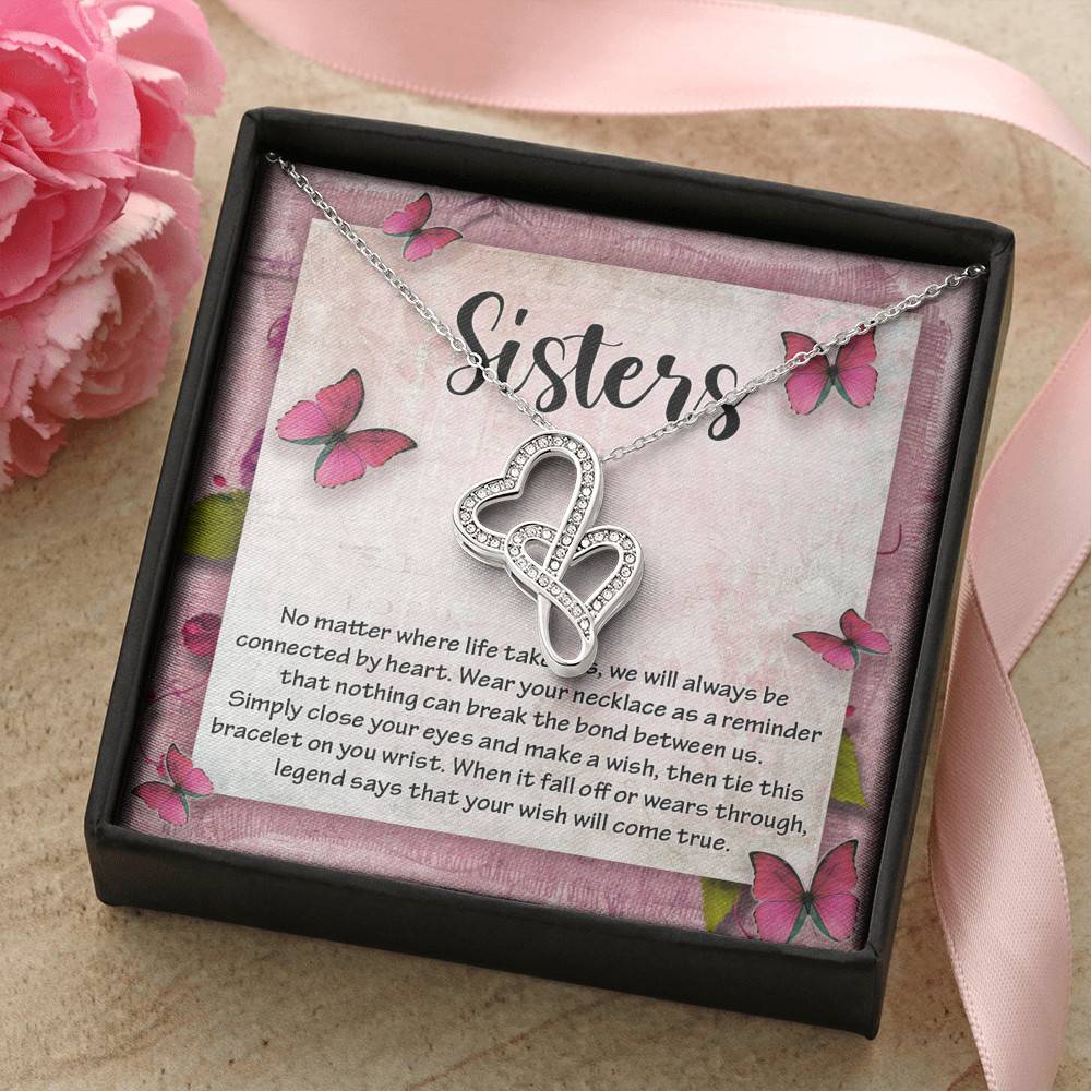 Sisters No Matter Where Life Takes Us We Will Always Be Connected by Heart Double Hearts Necklace