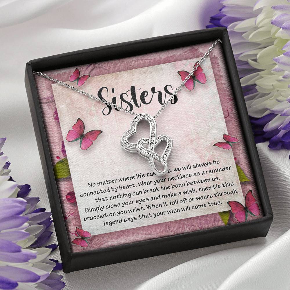 Sisters No Matter Where Life Takes Us We Will Always Be Connected by Heart Double Hearts Necklace