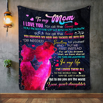 To My Mom I Love You All The Times To Me You Are The World Fleece Blanket - Mink Blanket - Woven Blanket