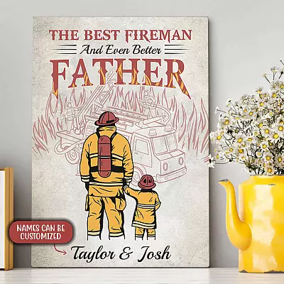 Personalized The Best Fireman And Even Better Father Firefighter Dad Wrapped Framed Canvas Prints - Unframed Poster