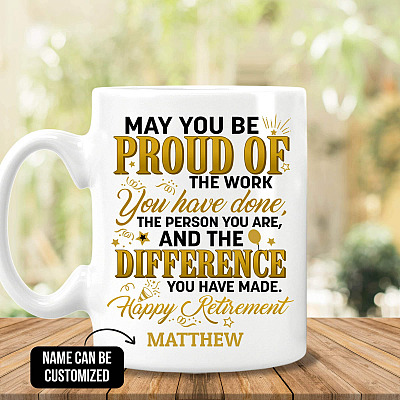 Alternative view of Personalized May You Be Proud Of The Work You Have Done Ceramic Coffee Mug - Retirement Gift