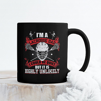 I'm a Lacrosse Dad I Could Be Quiet but It's Highly Unlikely Coffee Mug - Beer Stein - Water Bottle