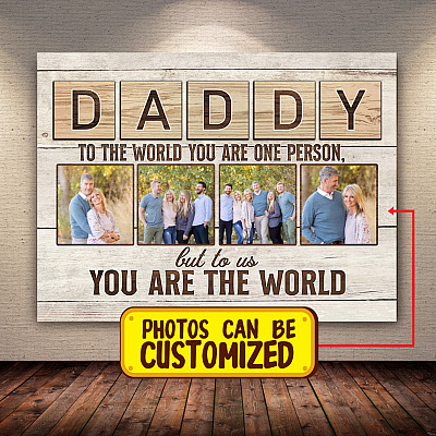 Custom Photo Daddy To The World You Are One Person But To Us You Are The World Framed Canvas - Unframed Poster