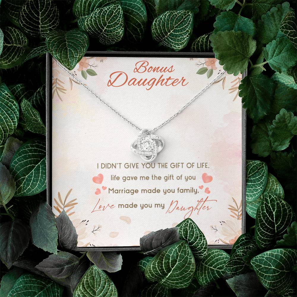 Bonus Daughter I Didn't Give You The Gift Of Life Life Gave Me The Gift Of You Stepdaughter Love Knot Necklace