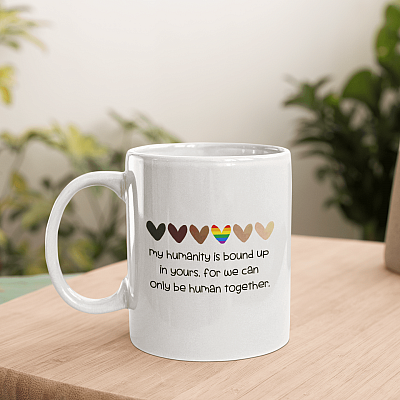 My Humanity Is Bound Up in Yours for We Can Only Be Human Together LGBT Ceramic Coffee Mug