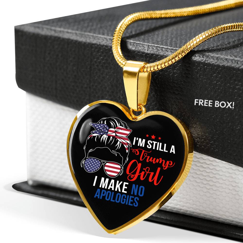 I'm Still A Trump Girl I Make No Apologies Luxury Heart Pendant Necklace - Support Trump Gifts