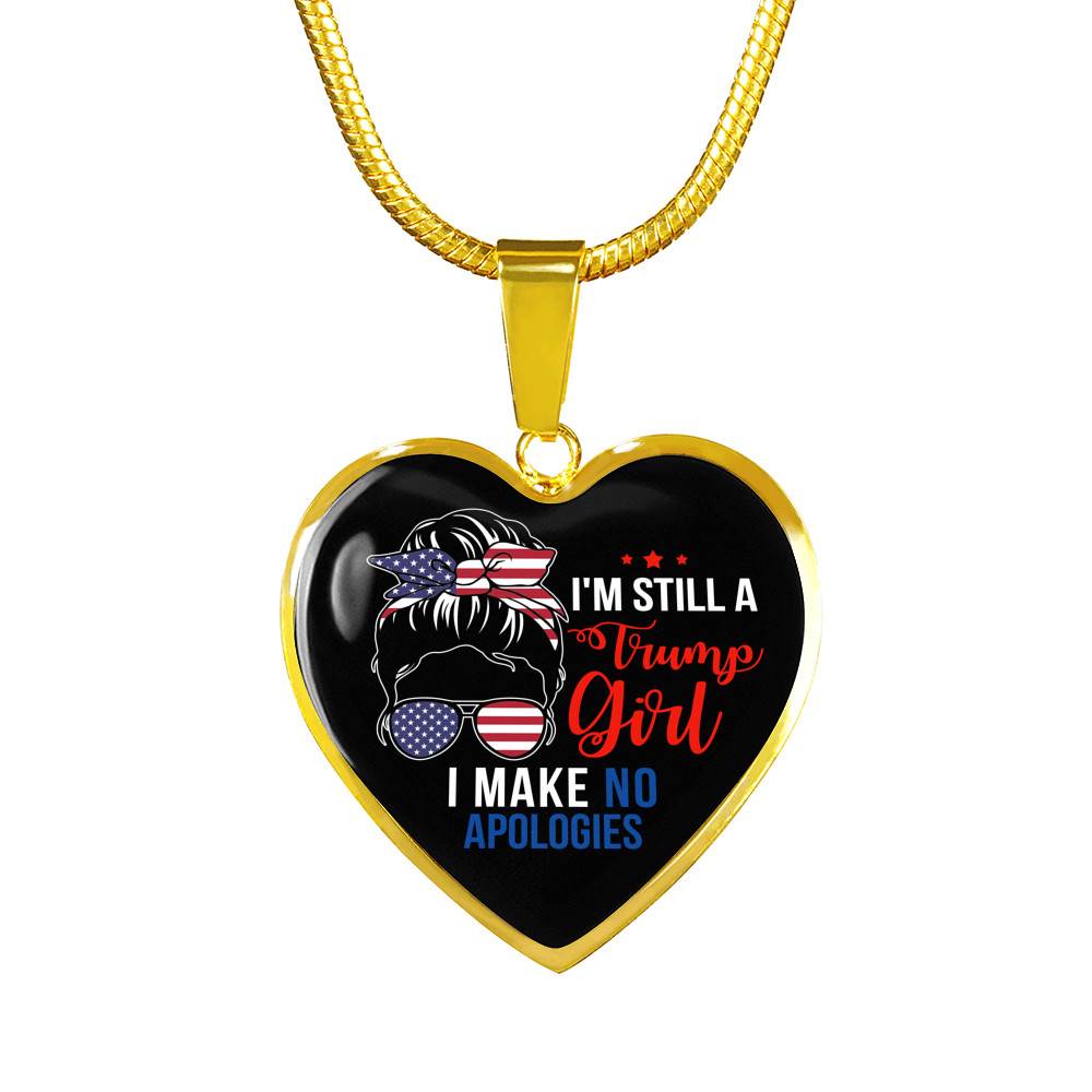 I'm Still A Trump Girl I Make No Apologies Luxury Heart Pendant Necklace - Support Trump Gifts