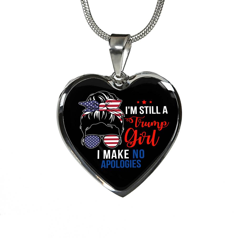 I'm Still A Trump Girl I Make No Apologies Luxury Heart Pendant Necklace - Support Trump Gifts