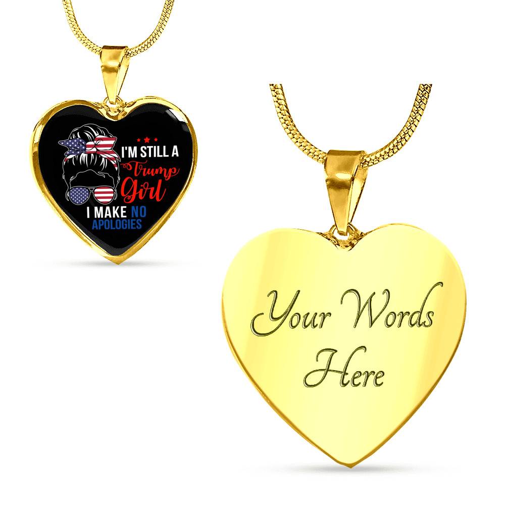I'm Still A Trump Girl I Make No Apologies Luxury Heart Pendant Necklace - Support Trump Gifts