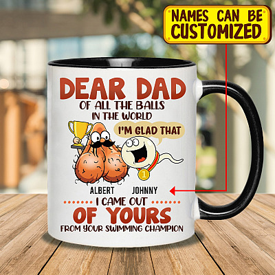 Alternative view of Personalized Dear Dad Of All The Balls In The World I'm Glad That I Came Out Of Yours Accent Mug - Ceramic Coffee Mug