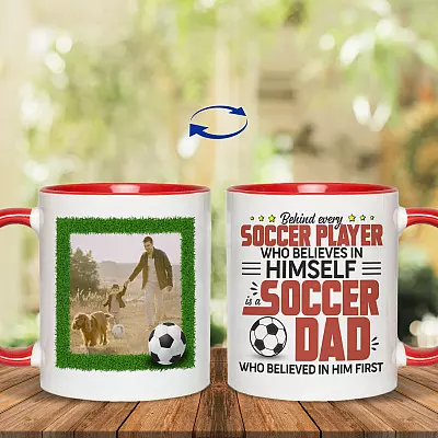 Custom Photo Behind Every Soccer Player Who Believes In Himself Is A Soccer Dad 2 Side Printed Accent Coffee Mug