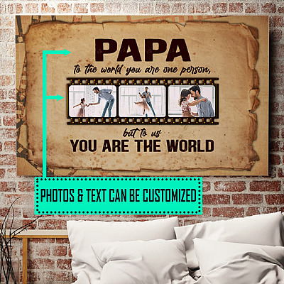 Personalized Photo To My Dad Saying To The World You Are The World Father's Day Custom Image Canvas Poster