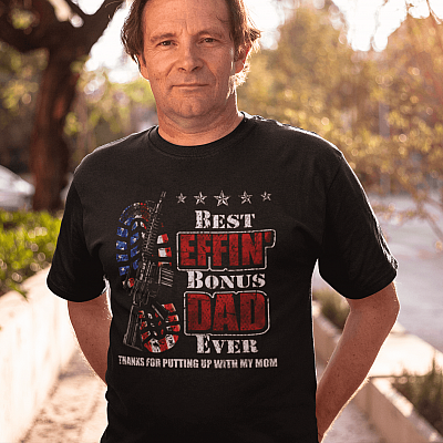 Alternative view of Best Effin' Bonus Dad Ever Thanks For Putting Up With My Mom Daddy Gun Rights American Flag T-Shirt