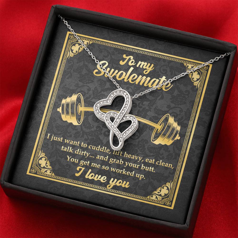 To My Swolemate I Just Want To Cuddle Grab Your Butt You Get Me So Worked Up Double Hearts Pendant Necklace